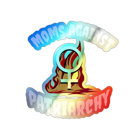 Moms Against Patriarchy Holographic Die Cut Sticker